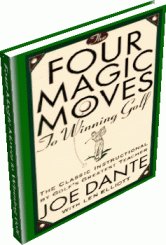 Four Magic Moves to Winning Golf by Joe Dante
