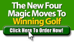 Get the New Four Magic Moves to Winning Golf